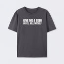 Give Me A Beer Unisex Funny T-Shirt