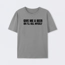 Give Me A Beer Unisex Funny T-Shirt