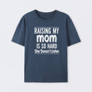Raising My Mom Is So Hard She Doesn't Listen T-Shirt