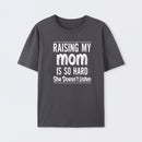 Raising My Mom Is So Hard She Doesn't Listen T-Shirt