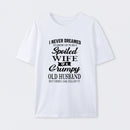 Spoiled Wife Of A Grumpy Old Husband Funny Quote T-Shirt