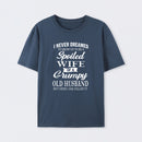 Spoiled Wife Of A Grumpy Old Husband Funny Quote T-Shirt