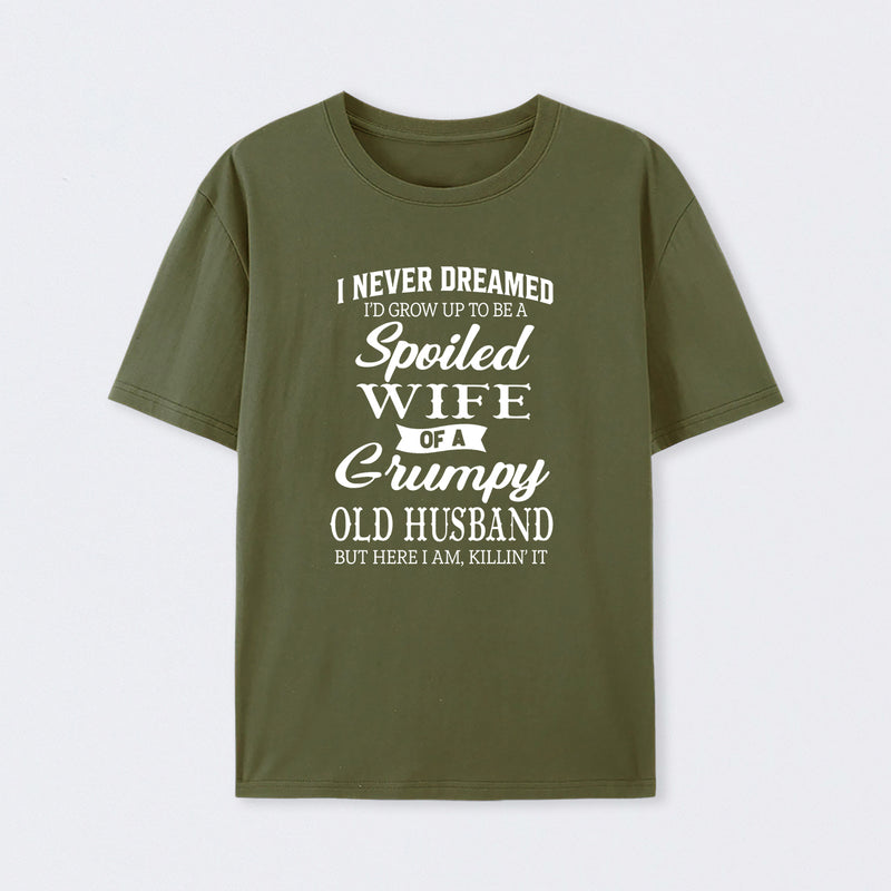 Spoiled Wife Of A Grumpy Old Husband Funny Quote T-Shirt