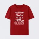 Spoiled Wife Of A Grumpy Old Husband Funny Quote T-Shirt