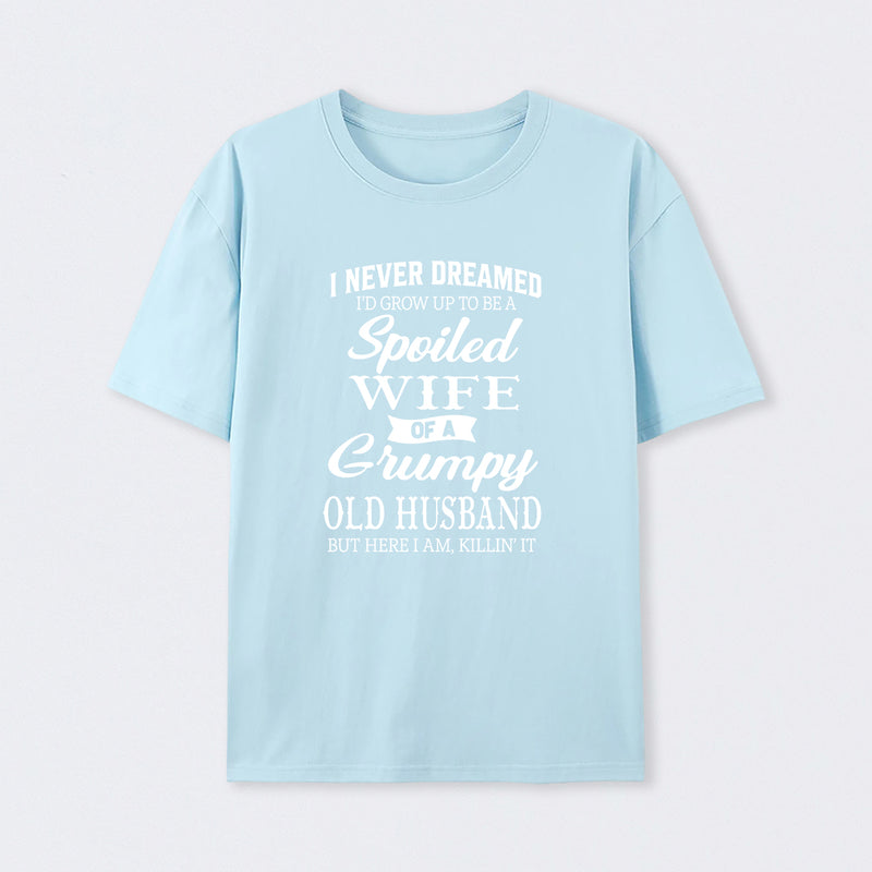 Spoiled Wife Of A Grumpy Old Husband Funny Quote T-Shirt