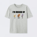 I'm Bricked Up Meme T-Shirt