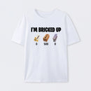 I'm Bricked Up Meme T-Shirt
