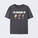 I'm Bricked Up Meme T-Shirt