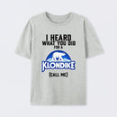Funny Ice Cream Bar I Heard What You Did For A Klondike Parody T-Shirt