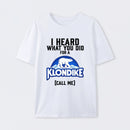 Funny Ice Cream Bar I Heard What You Did For A Klondike Parody T-Shirt