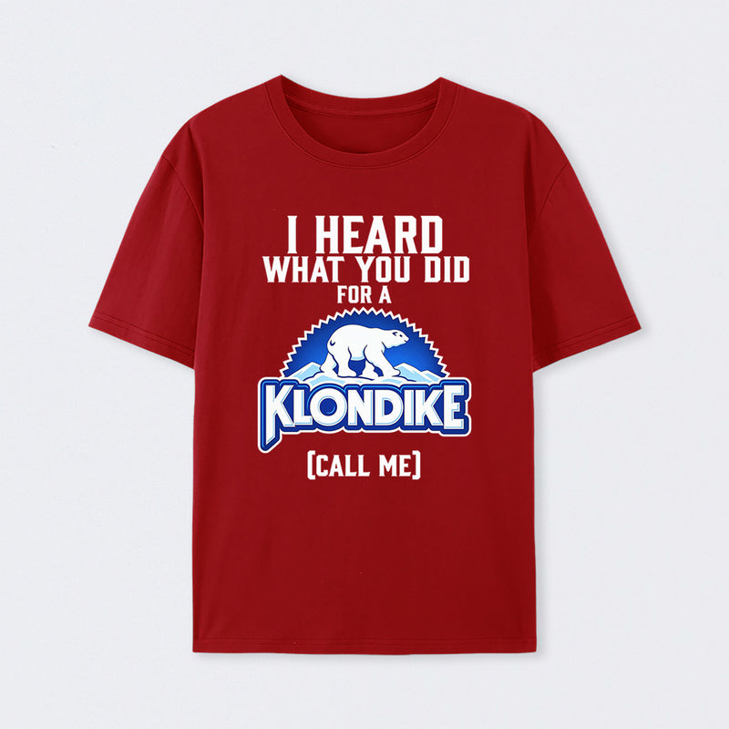 Funny Ice Cream Bar I Heard What You Did For A Klondike Parody T-Shirt