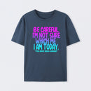 Be Careful I'm Not Sure Which Me I Am Today T-Shirt