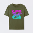 Be Careful I'm Not Sure Which Me I Am Today T-Shirt