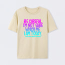 Be Careful I'm Not Sure Which Me I Am Today T-Shirt