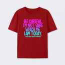 Be Careful I'm Not Sure Which Me I Am Today T-Shirt