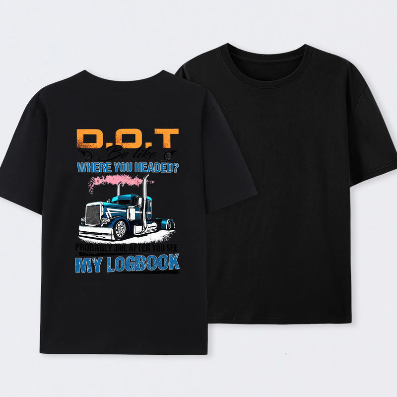 D.O.T. Be Like Funny Trucker T-Shirt