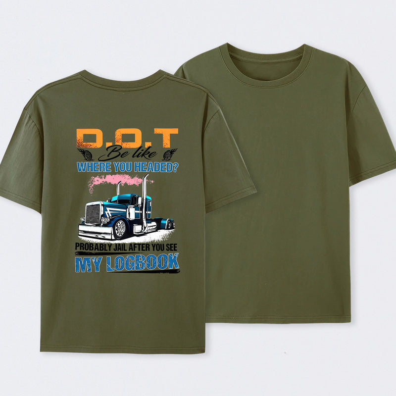 D.O.T. Be Like Funny Trucker T-Shirt