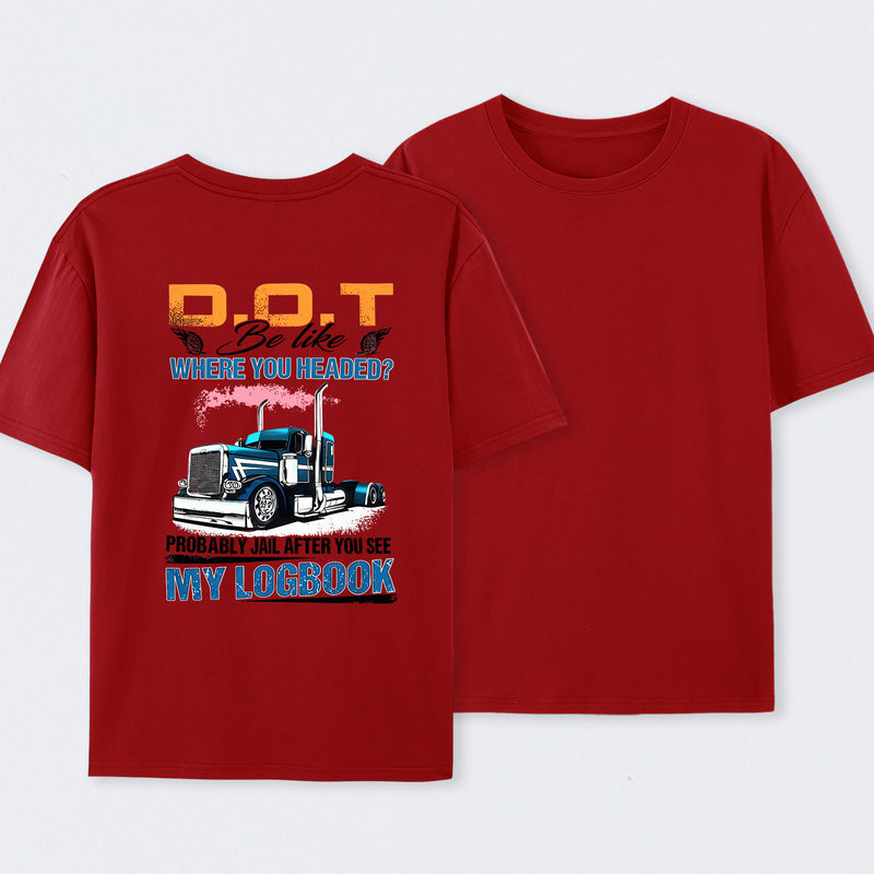 D.O.T. Be Like Funny Trucker T-Shirt