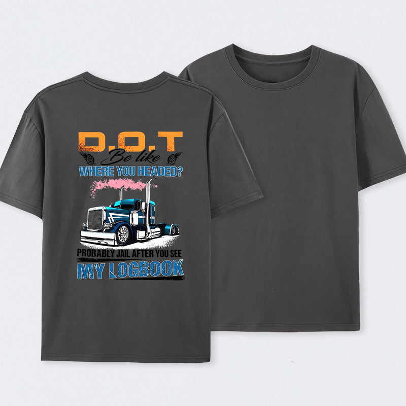 D.O.T. Be Like Funny Trucker T-Shirt