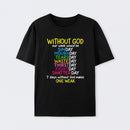 Without God Quote Christian Faith T-Shirt