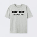 I Don't Know Funny Coworker Gift T-Shirt
