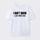 I Don't Know Funny Coworker Gift T-Shirt