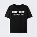 I Don't Know Funny Coworker Gift T-Shirt