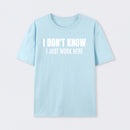 I Don't Know Funny Coworker Gift T-Shirt