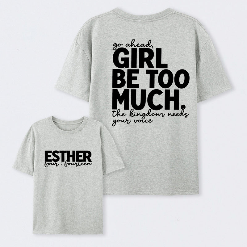 Girl Be Too Much Esther T-Shirt
