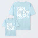 Girl Be Too Much Esther T-Shirt