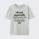 I'm Not Responsible For What My Face Does When You Talk T-Shirt