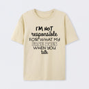 I'm Not Responsible For What My Face Does When You Talk T-Shirt