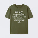 I'm Not Responsible For What My Face Does When You Talk T-Shirt