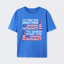 I M Gonna Need Another Beer To Wash Down This Beer Classic T-shirt
