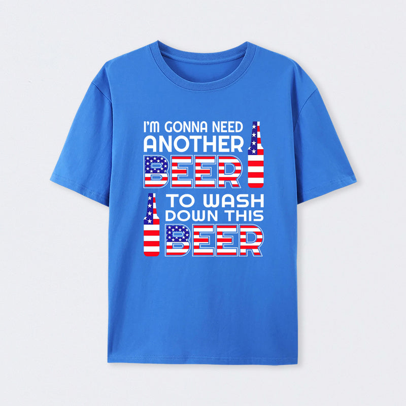 I M Gonna Need Another Beer To Wash Down This Beer Classic T-shirt