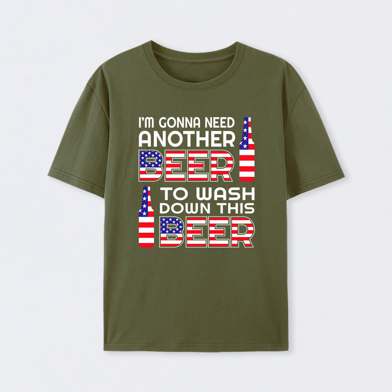 I M Gonna Need Another Beer To Wash Down This Beer Classic T-shirt