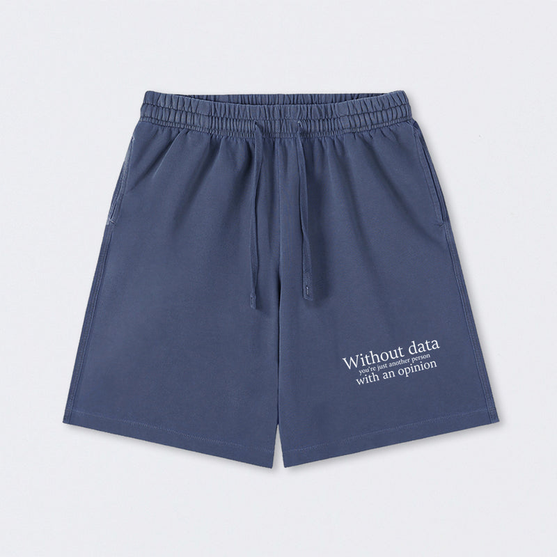 Without Data You're Just Another Person Washed Shorts