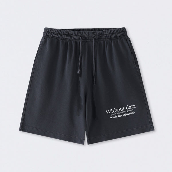 Without Data You're Just Another Person Washed Shorts