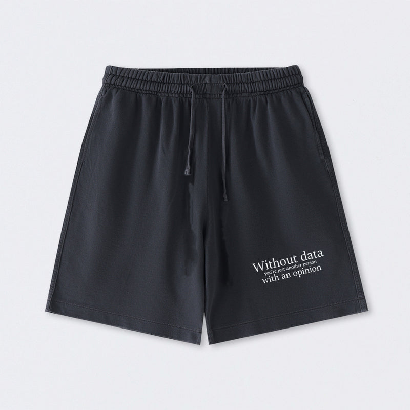 Without Data You're Just Another Person Washed Shorts