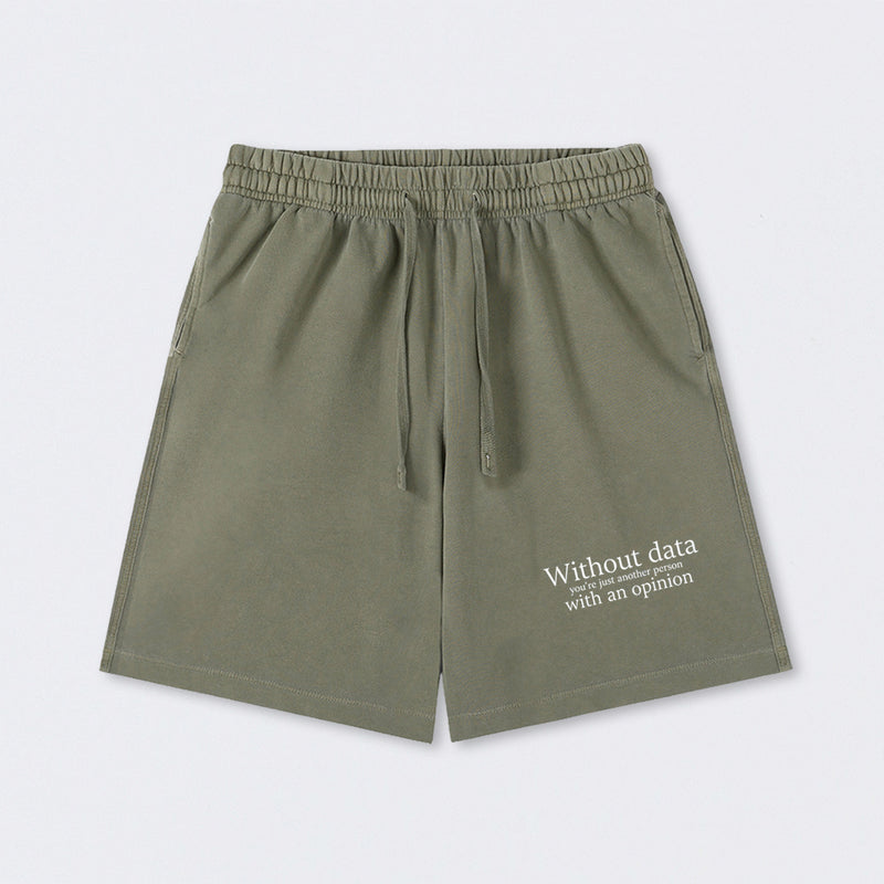Without Data You're Just Another Person Washed Shorts
