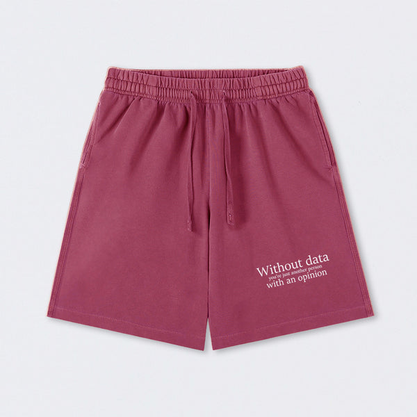 Without Data You're Just Another Person Washed Shorts