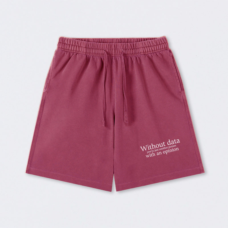 Without Data You're Just Another Person Washed Shorts