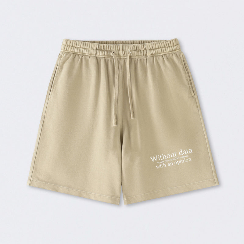 Without Data You're Just Another Person Washed Shorts