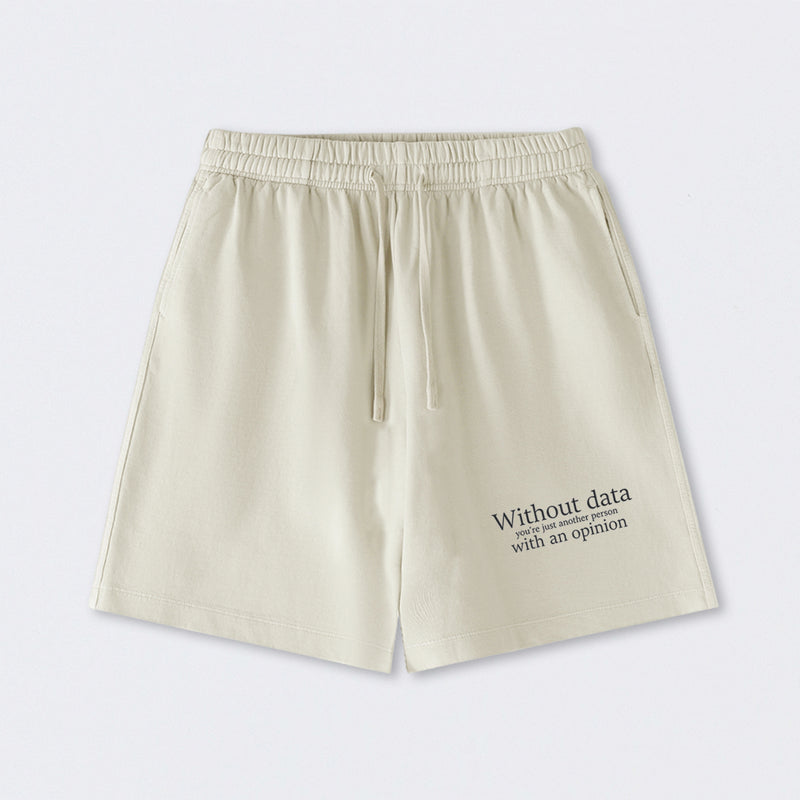 Without Data You're Just Another Person Washed Shorts
