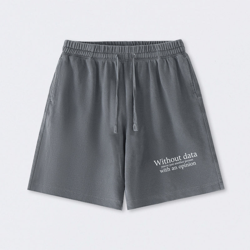 Without Data You're Just Another Person Washed Shorts