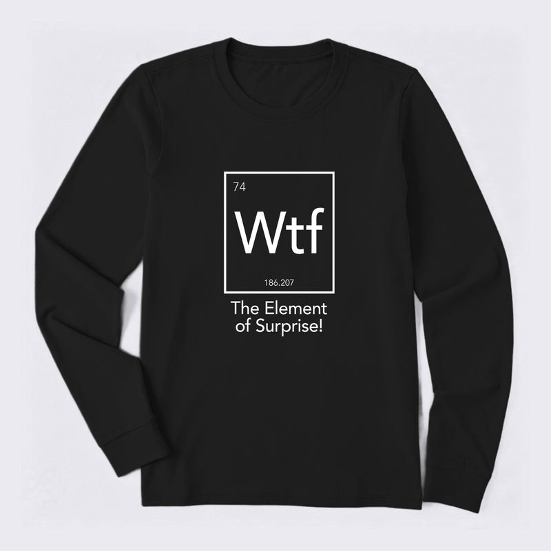Wtf - The Element of Surprise Funny Science Long Sleeve T-Shirt