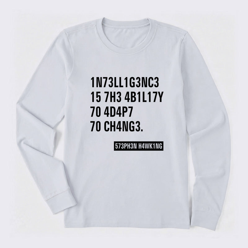 Intelligence - Stephen Hawking Science Long Sleeve T-Shirt