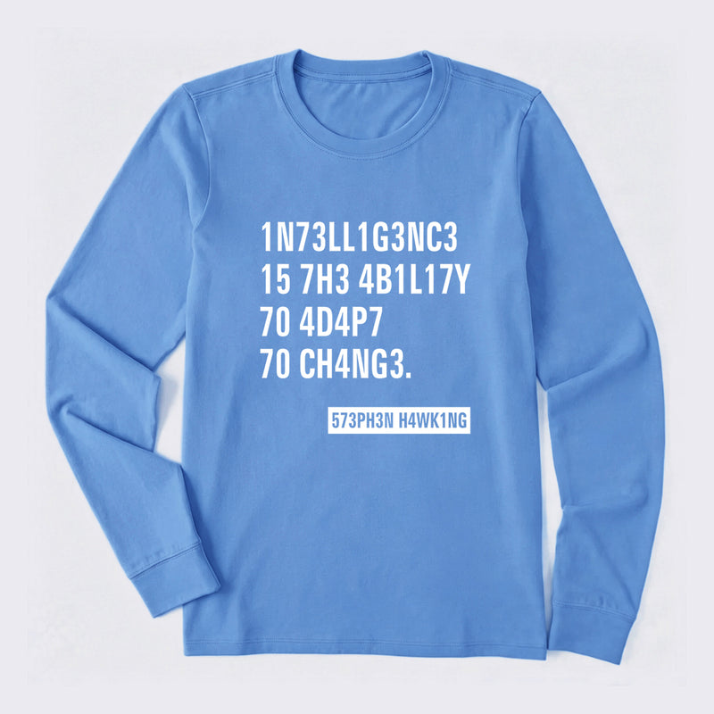 Intelligence - Stephen Hawking Science Long Sleeve T-Shirt