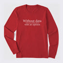 Without Data You're Just Another Person Long Sleeve T-Shirt