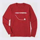 I Had Potential Science Long Sleeve T-Shirt